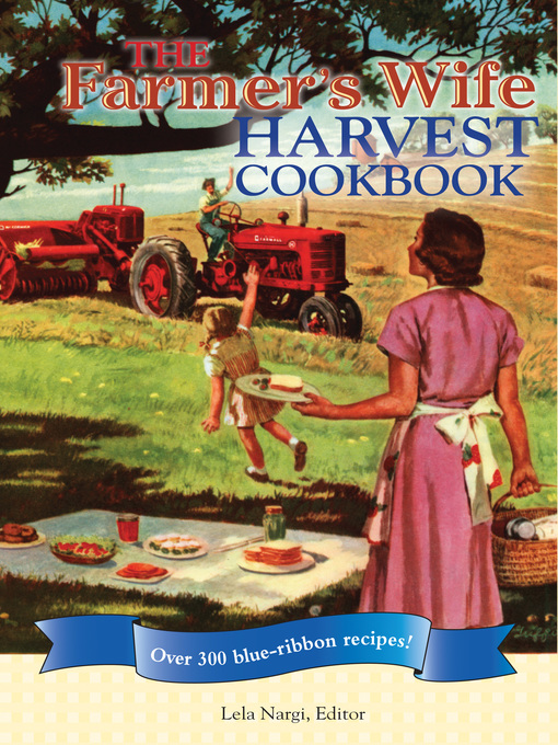 Title details for The Farmer's Wife Harvest Cookbook by Lela Nargi - Available
